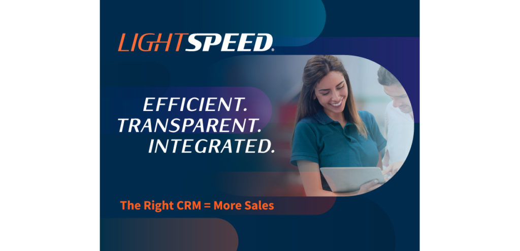 LightSpeed Efficient. Transparent. Integrated. The Right CRM = More Sales